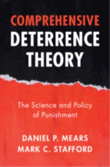Comprehensive Deterrence Theory : The Science and Policy of Punishment