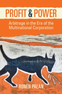 Profit and Power : Arbitrage in the Era of the Multinational Corporation