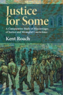 Justice for Some : A Comparative Study of Miscarriages of Justice and Wrongful Convictions