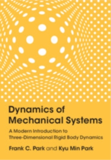 Dynamics of Mechanical Systems : A Modern Introduction to Three-Dimensional Rigid Body Dynamics