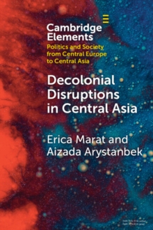 Decolonial Disruptions in Central Asia : Discussion, Practices, and Networks