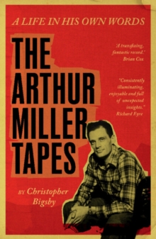 The Arthur Miller Tapes : A Life In His Own Words