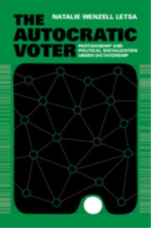 The Autocratic Voter : Partisanship and Political Socialization under Dictatorship