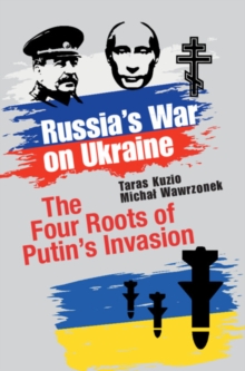 Russia's War on Ukraine : The Four Roots of Putin's Invasion