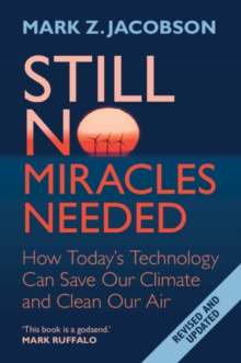 Still No Miracles Needed : How Today's Technology Can Save Our Climate and Clean Our Air