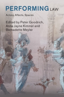 Performing Law : Actors, Affects, Spaces