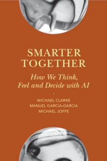 Smarter Together : How We Think, Feel and Decide with AI