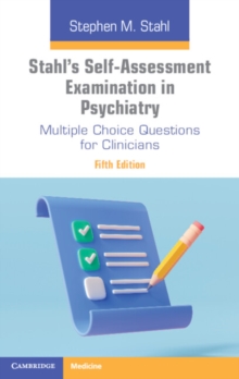 Stahl's Self-Assessment Examination in Psychiatry : Multiple Choice Questions for Clinicians