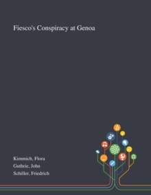 Fiesco's Conspiracy at Genoa, Paperback / softback Book Fiesco's Conspiracy at Genoa, Paperback / softback Book