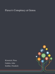 Fiesco's Conspiracy at Genoa, Hardback Book Fiesco's Conspiracy at Genoa, Hardback Book