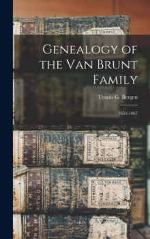 Genealogy of the Van Brunt Family : 1653-1867