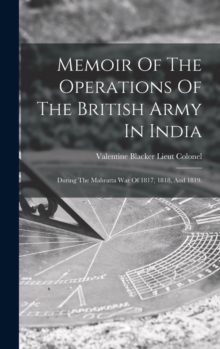 Memoir Of The Operations Of The British Army In India