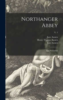 Northanger Abbey : and Persuasion; v. 1