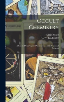 Occult Chemistry : a Series of Clairvoyant Observations on the Chemical Elements