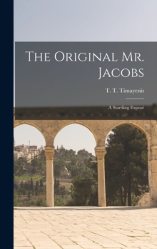 The Original Mr. Jacobs : a Startling Exposé