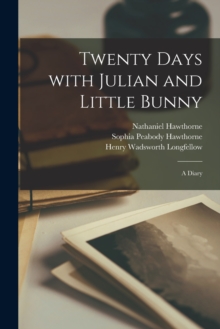 Twenty Days With Julian and Little Bunny : a Diary