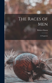 The Races of Men : a Fragment