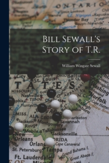 Bill Sewall's Story of T.R.