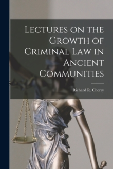 Lectures on the Growth of Criminal Law in Ancient Communities