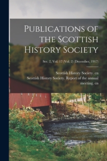 Publications of the Scottish History Society; Ser. 2, Vol. 17 (Vol. 2) (December, 1917)