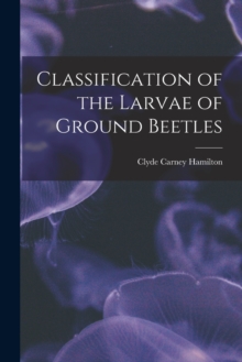 Classification of the Larvae of Ground Beetles