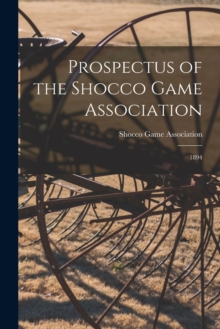 Prospectus of the Shocco Game Association : 1894