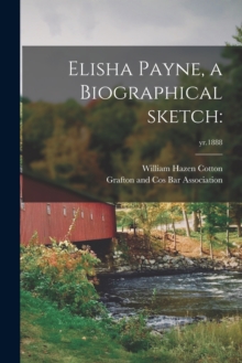 Elisha Payne, a Biographical Sketch : ; yr.1888