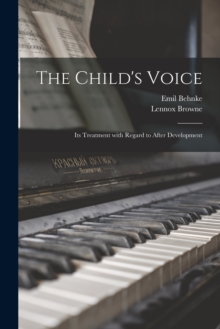 The Child's Voice : Its Treatment With Regard to After Development