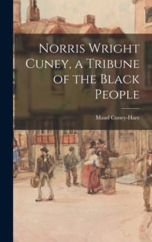 Norris Wright Cuney, a Tribune of the Black People