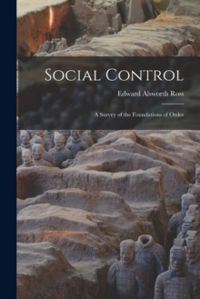 Social Control : A Survey of the Foundations of Order