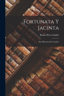 Fortunata Y Jacinta : (Dos Historias De Casadas)