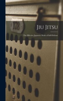 Jiu Jitsu; the Effective Japanese Mode of Self-defense