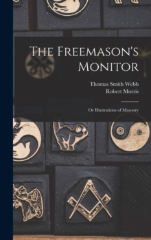 The Freemason's Monitor : Or Illustrations of Masonry