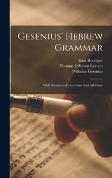 Gesenius' Hebrew Grammar : With Numerous Corrections And Additions