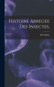 Histoire Abregee Des Insectes.