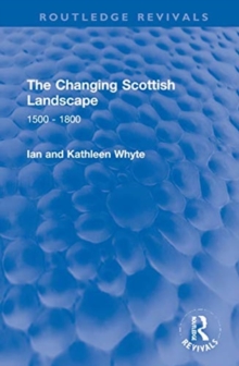 The Changing Scottish Landscape : 1500-1800