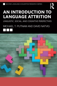 An Introduction to Language Attrition : Linguistic, Social, and Cognitive Perspectives
