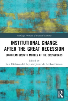 Institutional Change after the Great Recession : European Growth Models at the Crossroads