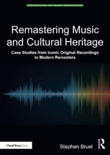 Remastering Music and Cultural Heritage : Case Studies from Iconic Original Recordings to Modern Remasters