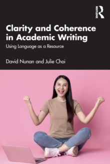 Clarity and Coherence in Academic Writing : Using Language as a Resource