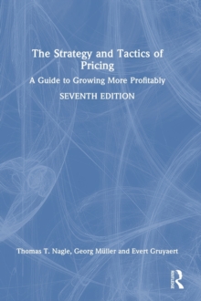 The Strategy and Tactics of Pricing : A Guide to Growing More Profitably