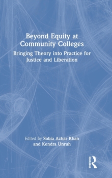 Beyond Equity at Community Colleges : Bringing Theory into Practice for Justice and Liberation