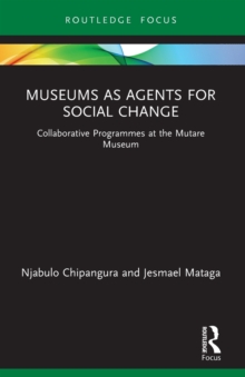 Museums as Agents for Social Change : Collaborative Programmes at the Mutare Museum