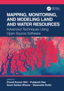 Mapping, Monitoring, and Modeling Land and Water Resources : Advanced Techniques Using Open Source Software