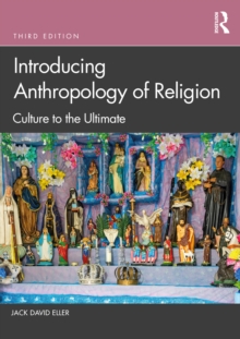 Introducing Anthropology Of Religion : Culture To The Ultimate