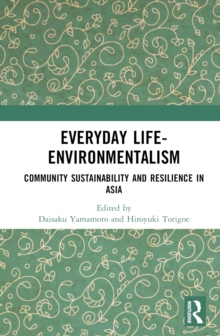 Everyday Life-Environmentalism : Community Sustainability and Resilience in Asia