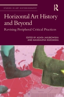 Horizontal Art History and Beyond : Revising Peripheral Critical Practices