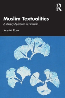 Muslim Textualities : A Literary Approach to Feminism