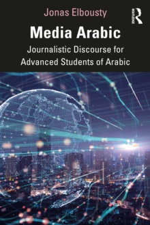 Media Arabic : Journalistic Discourse for Advanced Students of Arabic