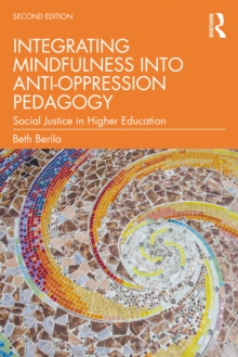 Integrating Mindfulness into Anti-Oppression Pedagogy : Social Justice in Higher Education